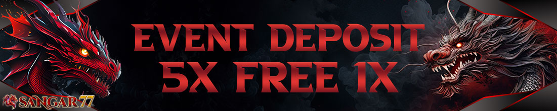 EVENT DEPOSIT SANGAR77 5X FREE 1X